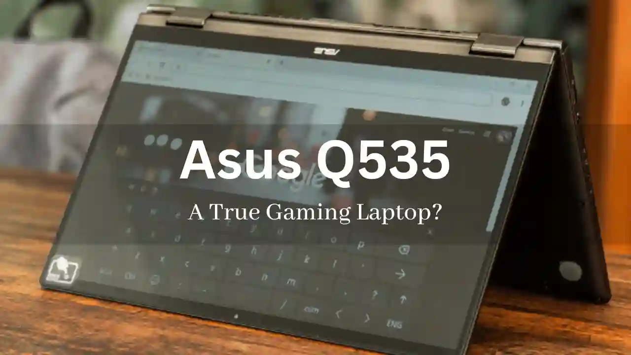 Asus 2 in 1 Q535 Laptop Review