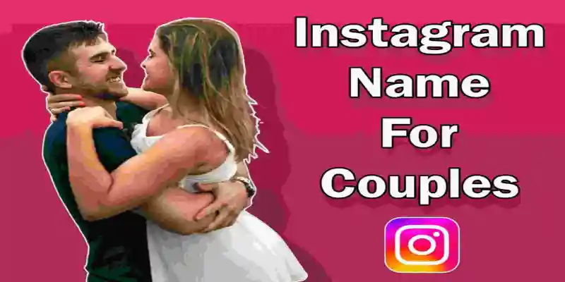  How to Choose the Best Couple Name For Instagram