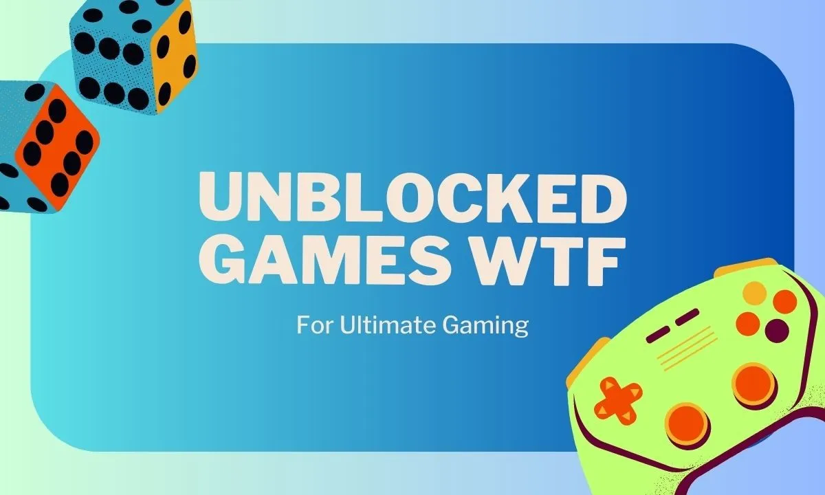 Unblocked Games WTF: Everything You Need to Know