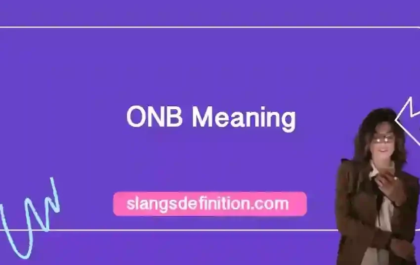  ONB Meaning: A deep dive into this versatile acronym